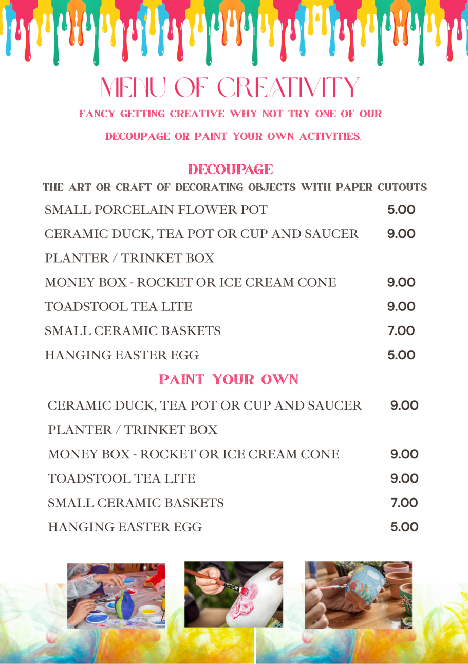 Menu of creativity. Creative menu includes Decoupage and Paint your own, with options like a money box, ceramic duck, tea pot, cup and saucer.