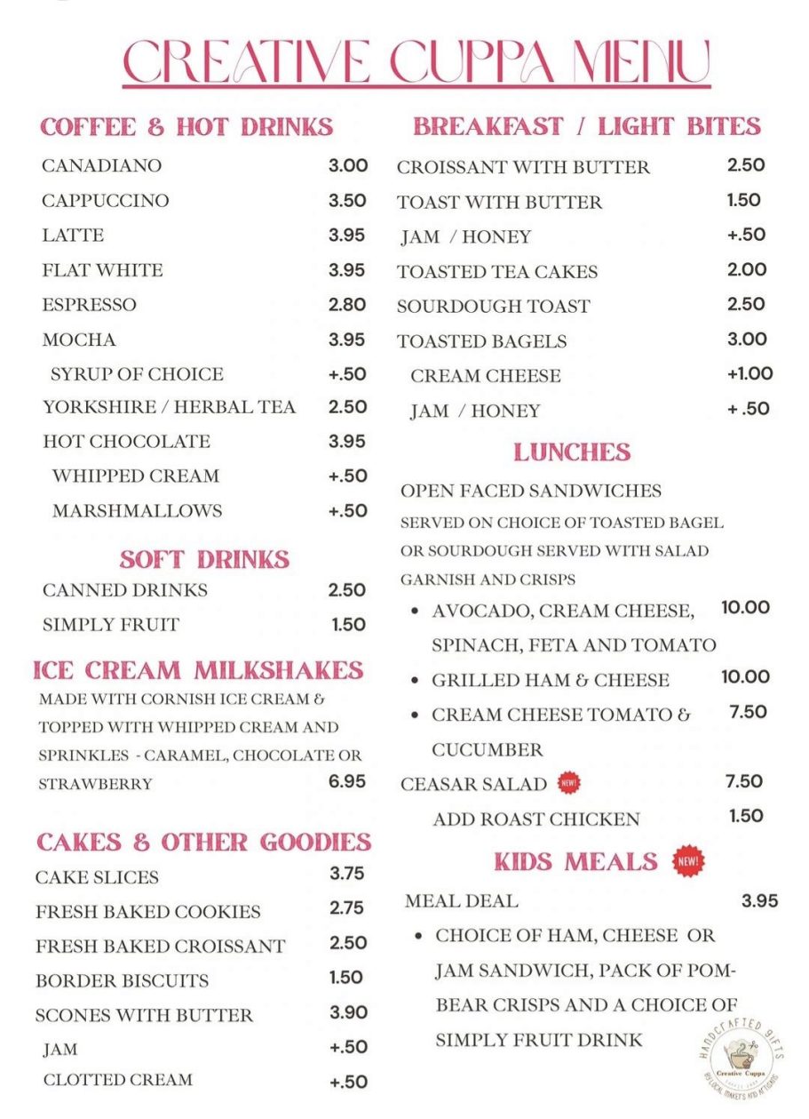 Creative Cuppa's Menu Menu includes: Coffee and hot drinks, light bites like Tea Cakes, soft drinks, milkshakes, open faced sandwiches, kids meal deal and cakes.